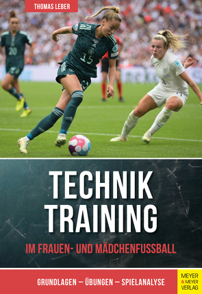 Techniktraining im Frauen- und Mädchenfußball von Leber,  Thomas