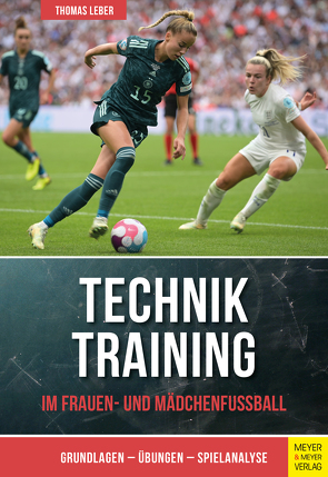 Techniktraining im Frauen- und Mädchenfußball von Leber,  Thomas