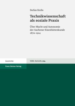 Technikwissenschaft als soziale Praxis von Krebs,  Stefan