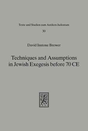 Techniques and Assumptions in Jewish Exegesis befor 70 CE von Instone Brewer,  David