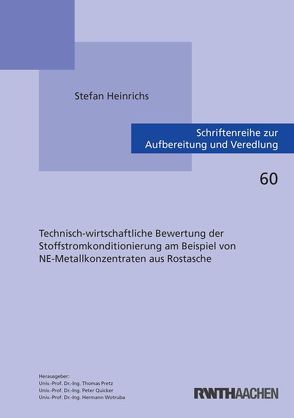 Technisch-wirtschaftliche Bewertung der Stoffstromkonditionierung am Beispiel von NE-Metallkonzentraten aus Rostasche von Heinrichs,  Stefan