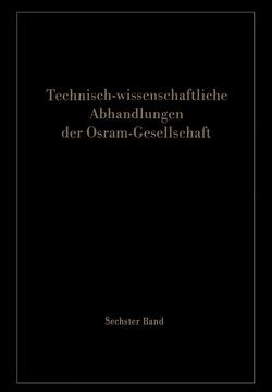 Technisch-wissenschaftliche Abhandlungen der Osram-Gesellschaft von Meyer,  Wilfried