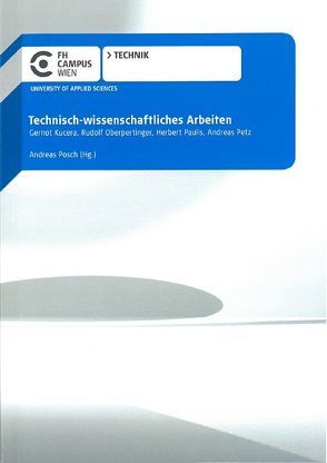 Technisch-wissenschaftliches Arbeiten von Kucera,  Gernot, Oberpertinger,  Rudolf, Paulis,  Herbert, Petz,  Andreas, Posch,  Andreas