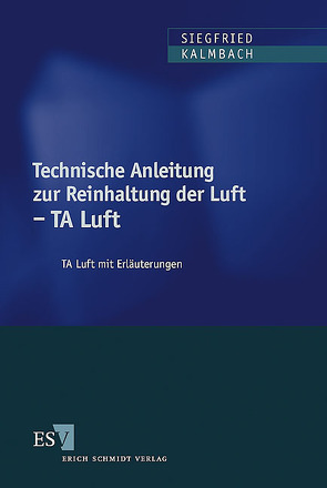 Technische Anleitung zur Reinhaltung der Luft – TA Luft von Cohors-Fresenborg,  Dieter, Graff,  Arno, Hummel,  Hans-Joachim, Kalmbach,  Siegfried, Schmölling,  Jürgen