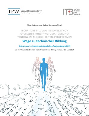 Technische Bildung im Kontext von ‚Digitalisierung‘ / ‚Automatisierung‘ – Tendenzen, Möglichkeiten, Perspektiven – von Kammasch,  Gudrun, Petersen,  Maren