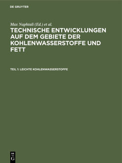 Technische Entwicklungen auf dem Gebiete der Kohlenwasserstoffe und Fett / Leichte Kohlenwasserstoffe von Croner,  Fritz, Naphtali,  Max