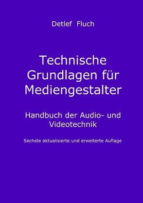 Technische Grundlagen für Mediengestalter von Fluch,  Detlef