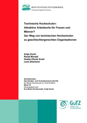 Technische Hochschulen: attraktive Arbeitsorte für Frauen und Männer? von Dombrowski,  Eva-Maria, Ducki,  Antje, Knoll,  Hedda Ofoole, Worath,  Randi, Ziesmann,  Lena