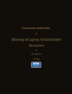 Technische Hülfsmittel zur Beförderung und Lagerung von Sammelkörpern ( Massengütern) von Buhle,  Max