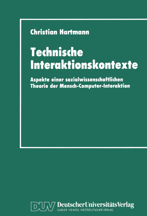 Technische Interaktionskontexte von Hartmann,  Christian