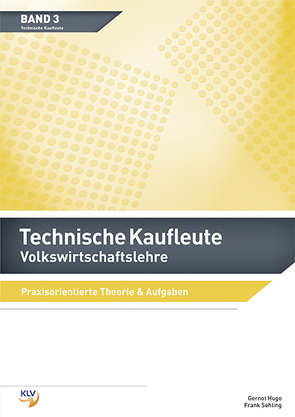 Volkswirtschaftslehre / Technische Kaufleute Volkswirtschaftslehre von Hugo,  Gernot, Sehling,  Frank
