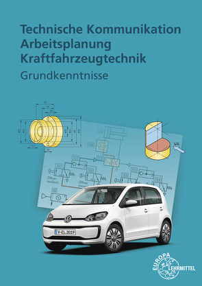 Technische Kommunikation Arbeitsplanung Kraftfahrzeugtechnik von Fischer,  Richard, Gscheidle,  Rolf, Keil,  Wolfgang, Schlögl,  Bernd, Wimmer,  Alois