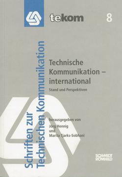 Technische Kommunikation – international von Abdallah,  Kristina, Baker,  Greg, Balakrishna,  Sandeep, Bayliss,  Rosemary, Fisk,  Alan, Flacke,  Marie-Luise, Fritz,  Michael, Ghenghea,  Voichita Alexandra, Giliarevski,  Ruggero S., Haanpää,  Timo, Hart,  Geoffrey J.S., Hennig,  Jörg, Hill,  Nicholas, Ilveskallio,  Sari, Just,  Stefan, Khalil,  Barjo, Näsström,  Johan, Orispää,  Kristian, Rainey,  Kenneth T., Ring,  Peter, Suojanen,  Tytti, Tjarks-Sobhani,  Marita, Verhein-Jarren,  Annette, Watson,  Margery, Wirtz,  Ursula, Zelenko,  Julian