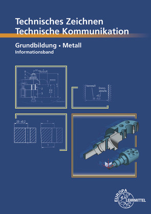 Technische Kommunikation Metall Grundbildung – Informationsband von Schellmann,  Bernhard, Stephan,  Andreas, Trapp,  Norbert