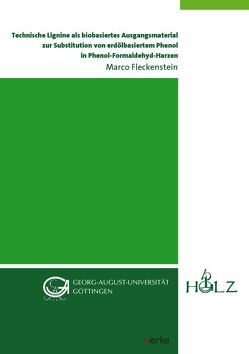 Technische Lignine als biobasiertes Ausgangsmaterial zur Substitution von erdölbasiertem Phenol in Phenol-Formaldehyd-Harzen von Fleckenstein,  Marco