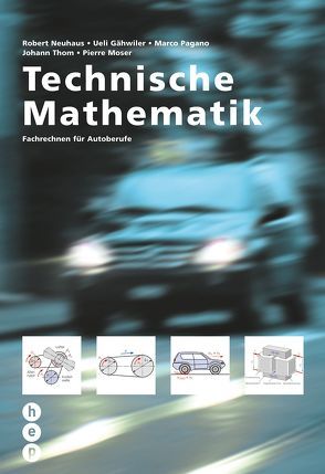 Technische Mathematik von Gähwiler,  Ueli, Moser,  Pierre, Neuhaus,  Robert, Pagano,  Marco, Thom,  Johann