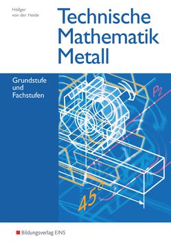 Technische Mathematik / Technische Mathematik Metall von Höllger,  Siegbert, von der Heide,  Volker