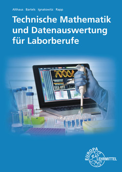 Technische Mathematik und Datenauswertung für Laborberufe von Althaus,  Henrik, Bartels,  Ernst-Friedrich, Ignatowitz,  Eckhard, Rapp,  Holger