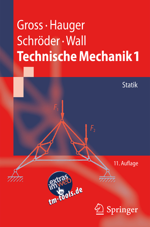 Technische Mechanik 1 von Gross,  Dietmar, Hauger,  Werner, Schröder ,  Jörg, Wall,  Wolfgang A.