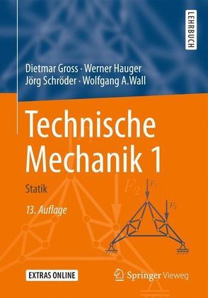 Technische Mechanik 1 von Gross,  Dietmar, Hauger,  Werner, Schröder ,  Jörg, Wall,  Wolfgang A.