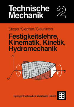 Technische Mechanik 2 von Glauninger,  Erhard, Sieghart,  Johann, Steger,  Hans G.