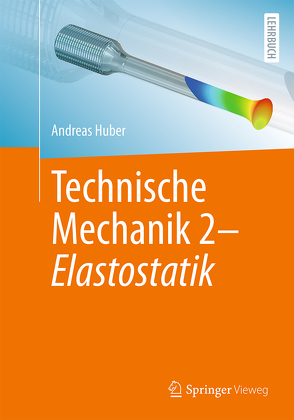 Technische Mechanik 2 – Elastostatik von Huber,  Andreas