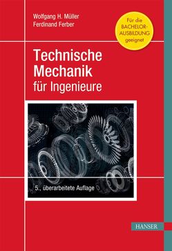 Technische Mechanik für Ingenieure von Ferber,  Ferdinand, Müller,  Wolfgang H.