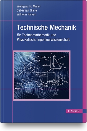 Technische Mechanik für Technomathematik und Physikalische Ingenieurwissenschaft von Glane,  Sebastian, Müller,  Wolfgang H., Rickert,  M.Sc.,  Wilhelm