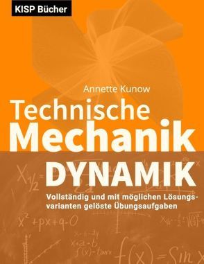 Technische Mechanik III Dynamik von Kunow,  Annette