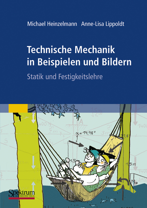 Technische Mechanik in Beispielen und Bildern von Heinzelmann,  Michael, Lippoldt,  Anne-Lisa