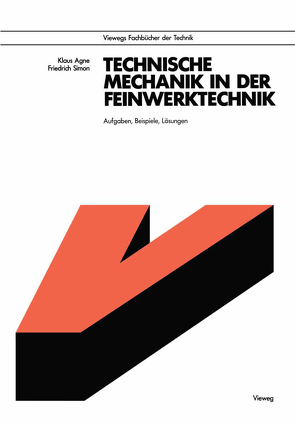 Technische Mechanik in der Feinwerktechnik von Agne,  Klaus