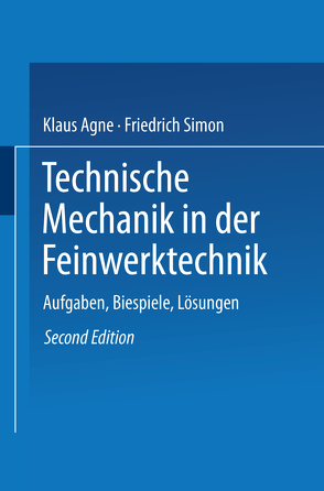 Technische Mechanik in der Feinwerktechnik von Agne,  Klaus