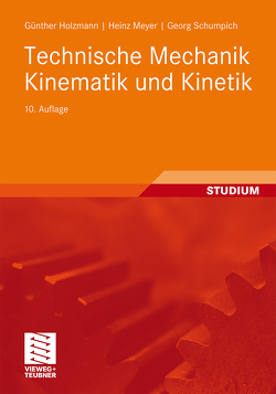 Technische Mechanik Kinematik und Kinetik von Dreyer,  Hans-Joachim, Eller,  Conrad, Holzmann,  Günther, Meyer,  Heinz, Schumpich,  Georg