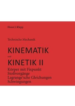 Technische Mechanik, Kinematik und Kinetik II von Klepp,  Horst J.