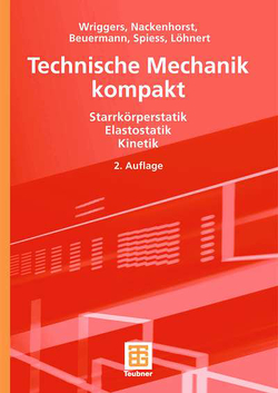 Technische Mechanik kompakt von Beuermann,  Sascha, Löhnert,  Stefan, Nackenhorst,  Udo, Spiess,  Holger, Wriggers,  Peter