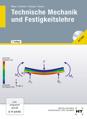 Technische Mechanik und Festigkeitslehre von Gasser,  Andreas, Mayer,  Hans-Georg, Schwarz,  Wolfgang, Stanger,  Werner