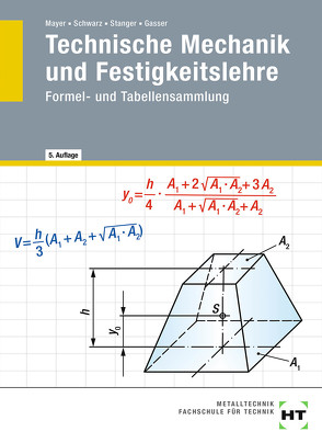 Technische Mechanik und Festigkeitslehre von Gasser,  Andreas, Mayer,  Hans-Georg, Schwarz,  Wolfgang, Stanger,  Werner