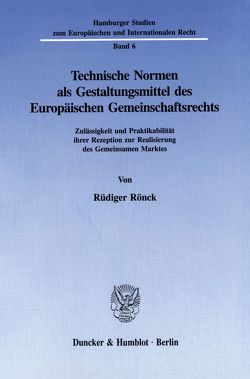 Technische Normen als Gestaltungsmittel des Europäischen Gemeinschaftsrechts. von Rönck,  Rüdiger