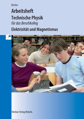 Technische Physik für das Berufskolleg – Arbeitsheft von Kircher,  Jens