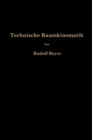 Technische Raumkinematik von Beyer,  Rudolf