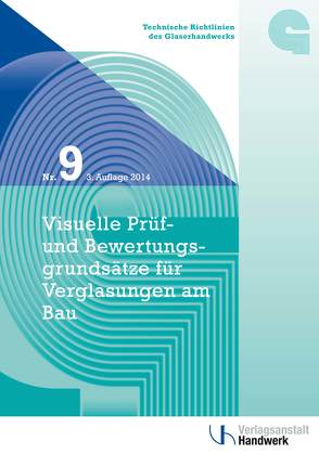 Technische Richtlinien des Glaserhandwerks / Technische Richtlinien des Glaserhandwerks Nr. 9 von Bundesinnungsverband d. Glaserhandwerks