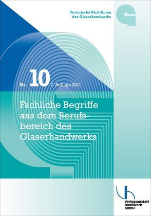 Technische Richtlinien des Glaserhandwerks / Technische Richtlinie des Glaserhandwerks Nr. 10