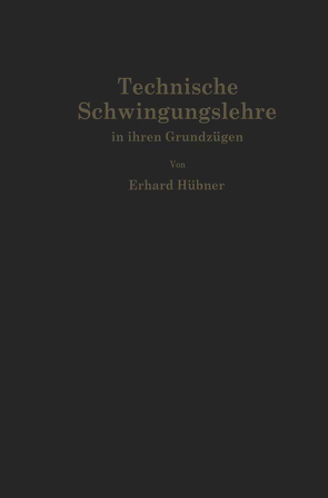 Technische Schwingungslehre in ihren Grundzügen von Hübner,  Erhard