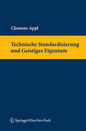 Technische Standardisierung und Geistiges Eigentum von Appl,  Clemens