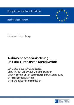 Technische Standardsetzung und das Europäische Kartellverbot von Keisenberg,  Johanna