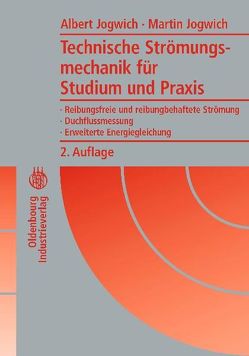 Technische Strömungsmechanik für Studium und Praxis von Jogwich,  Albert, Jogwich,  Martin