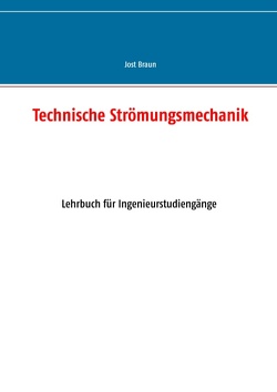 Technische Strömungsmechanik von Braun,  Jost