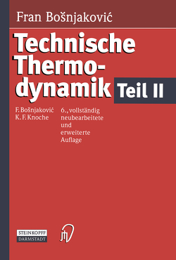 Technische Thermodynamik Teil II von Bosnjakovic,  F., Knoche,  Karl F.