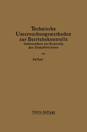 Technische Untersuchungsmethoden zur Betriebskontrolle insbesondere zur Kontrolle des Dampfbetriebes von Brand,  Julius