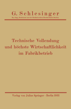 Technische Vollendung und höchste Wirtschaftlichkeit im Fabrikbetrieb von Schlesinger,  G.